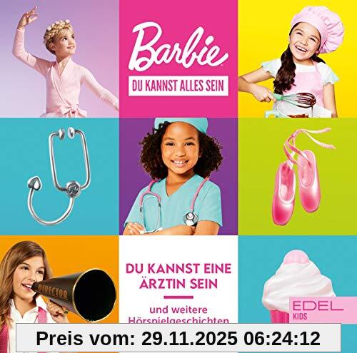Barbie – Du kannst alles sein – Du kannst eine Ärztin sein und weitere Geschichten – Das Original-Hörspiel zu den Büchern Barbie - Du kannst alles sein - Du kannst eine Ärztin sein und weitere Geschichten - Das Original-Hörspiel zu den Büchern
